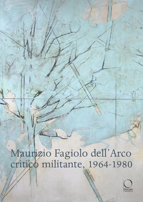 Maurizio Fagiolo dell'Arco critico militante 1964-1980 - copertina