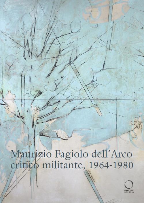 Maurizio Fagiolo dell'Arco critico militante 1964-1980 - copertina