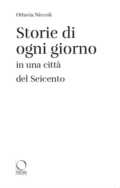 Storie di ogni giorno in una città del Seicento - Ottavia Niccoli - 2