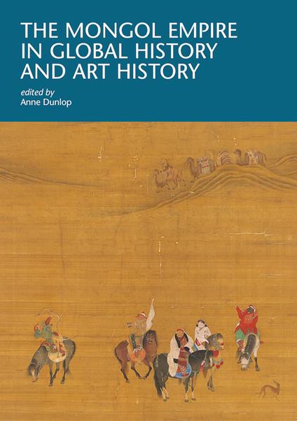 The Mongol Empire in global history and art history - copertina