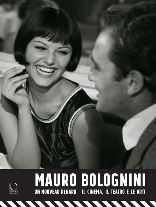 Mauro Bolognini. Un nouveau regard. Il cinema, il teatro e le arti - copertina