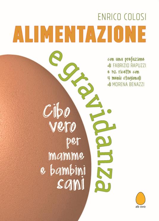 Alimentazione e gravidanza. Cibo vero per mamme e bambini sani. Nuova ediz. - Enrico Colosi - copertina