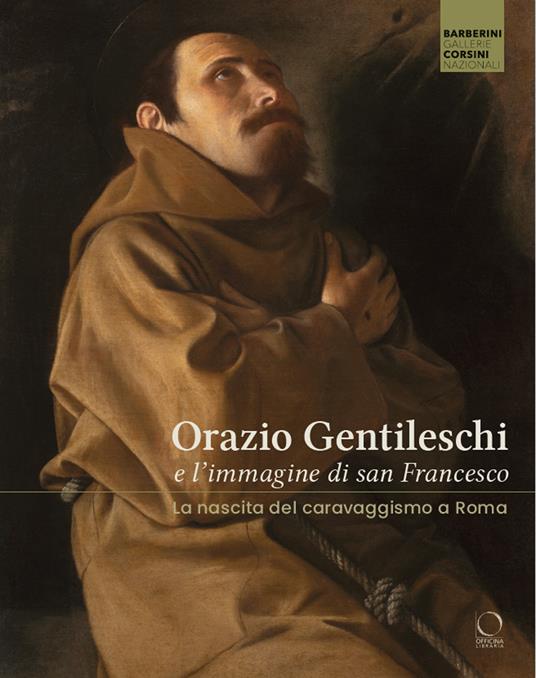 Orazio Gentileschi e l'immagine di san Francesco. La nascita del caravaggismo a Roma. Ediz. a colori - copertina