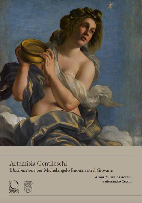 Artemisia Gentileschi. L’«Inclinazione» per Michelangelo Buonarroti il Giovane. Ediz. a colori - copertina