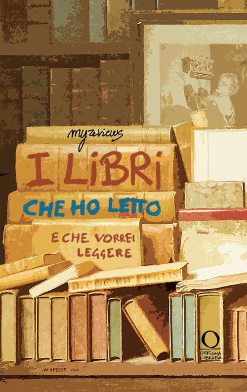 I libri che ho letto (e che vorrei leggere). Ediz. illustrata - Amélie Galé - copertina