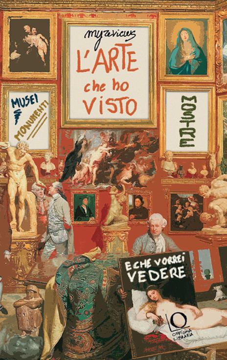 L'arte che ho visto (e che vorrei vedere). Musei, monumenti, mostre - Amélie Galé - copertina