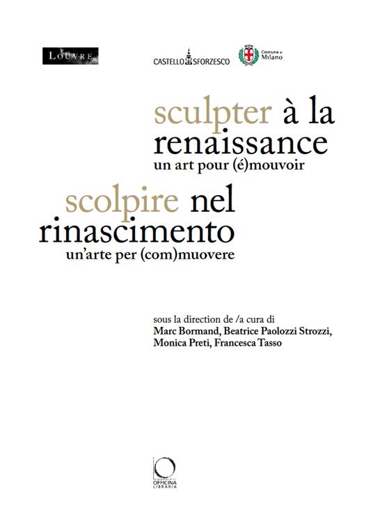 Scolpire nel Rinascimento: un'arte per (com)muovere-Sculpter à la Renaissance. Un art pour (é)mouvoir. Ediz. italiana, inglese e francese - 2