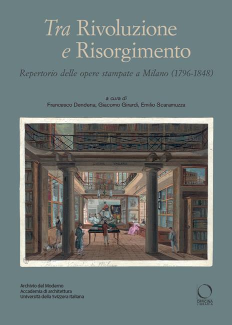 Tra Rivoluzione e Risorgimento. Repertorio delle opere stampate a Milano (1796-1848) - copertina