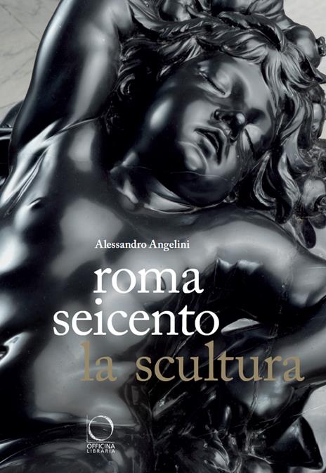 Roma Seicento. La scultura - Alessandro Angelini - copertina