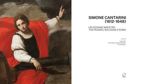 Simone Cantarini (1612-1648). Un giovane maestro tra Pesaro, Bologna e Roma. Catalogo della mostra (Urbino, 22 maggio-12 ottobre 2025). Ediz. a colori - 2