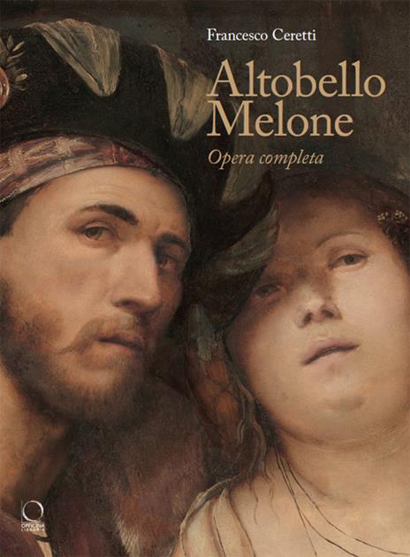 Altobello Melone. Opera completa - Francesco Ceretti - copertina