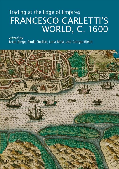 Trading at the Edge of Empires. Francesco Carletti’s World, c. 1600 - copertina