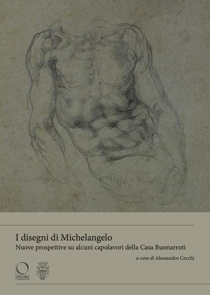 I disegni di Michelangelo Nuove prospettive su alcuni capolavori della casa Buonarroti - copertina