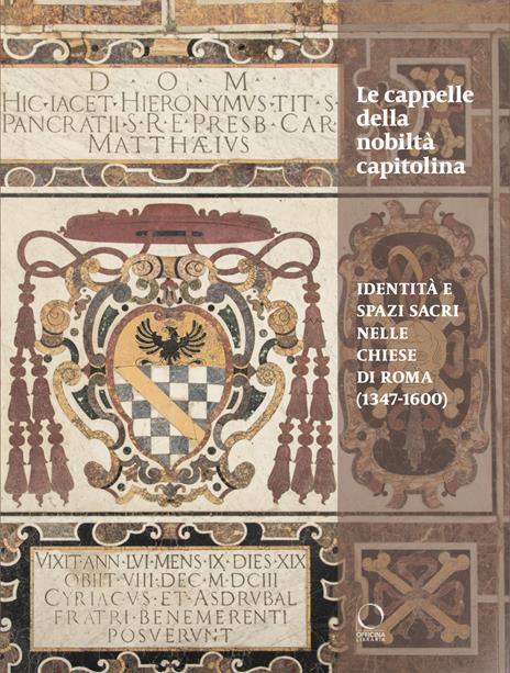 Le cappelle della nobiltà capitolina (1347-1600). Identità e spazi sacri nelle chiese di Roma - copertina