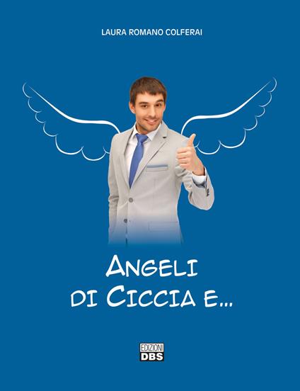 Angeli di ciccia e... - Laura Romano Colferai - copertina