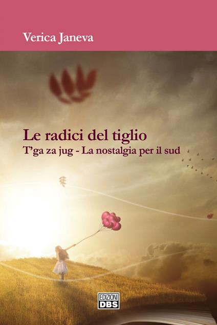 Le radici del tiglio. T'ga za jug. La nostalgia per il Sud - Janeva Verica - copertina