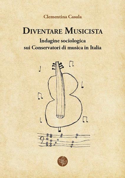 Diventare musicista. Indagine sociologica sui conservatori di musica in Italia - Clementina Casula - copertina