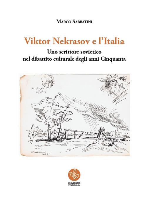Viktor Nekrasov e l'Italia. Uno scrittore sovietico nel dibattito culturale degli anni Cinquanta - Marco Sabbatini - copertina