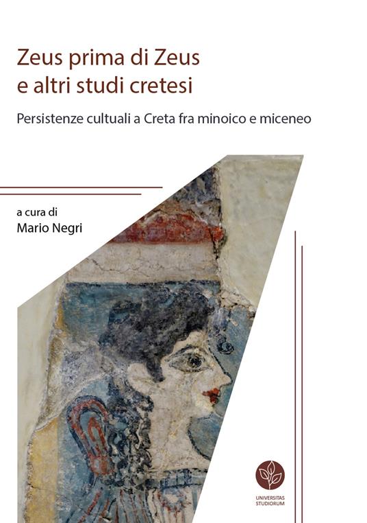 Zeus prima di Zeus e altri studi cretesi. Persistenze cultuali a Creta fra minoico e miceneo - copertina