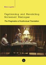 Captioning and revoicing screened dialogue. The pragmatics of audiovisual translation
