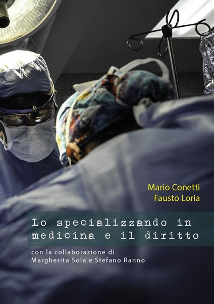 Lo specializzando in medicina e il diritto - Mario Conetti,Fausto Loria - copertina