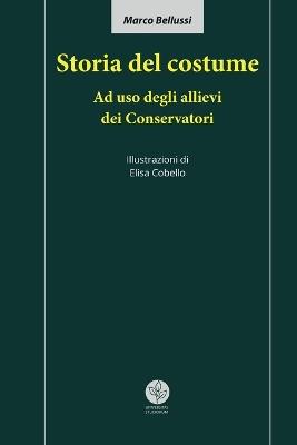 Storia del costume. Ad uso degli allievi dei Conservatori - Marco Bellussi - copertina