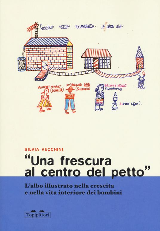 «Una frescura al centro del petto». L'albo illustrato nella crescita e nella vita interiore dei bambini - Silvia Vecchini - copertina