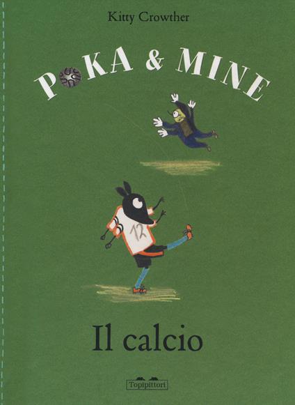 Il calcio. Poka & Mine. Ediz. a colori - Kitty Crowther - copertina