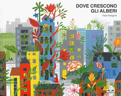 Dove crescono gli alberi. Ediz. a colori - Kang-mi Yoon - copertina