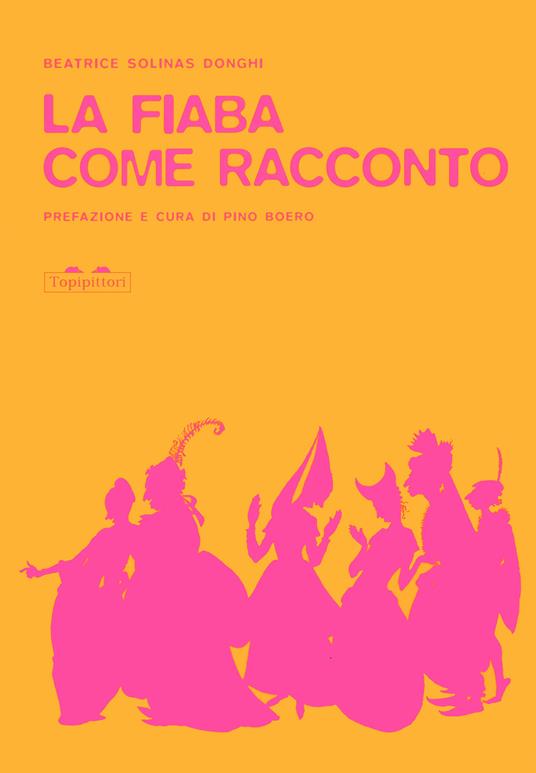 La fiaba come racconto e altri scritti sul fiabesco - Beatrice Solinas Donghi - copertina