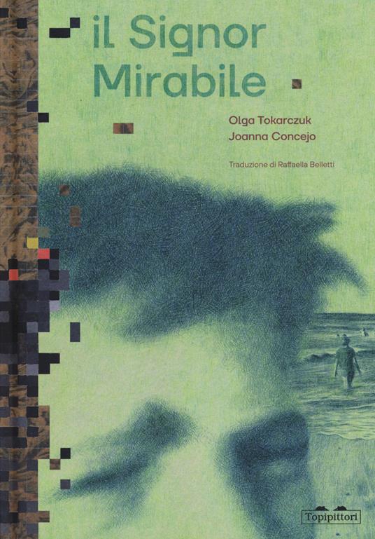 Il signor Mirabile. Ediz. a colori - Olga Tokarczuk,Joanna Concejo - copertina