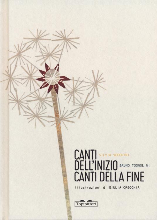 Canti dell'inizio canti della fine. Ediz. a colori - Silvia Vecchini,Bruno Tognolini - copertina
