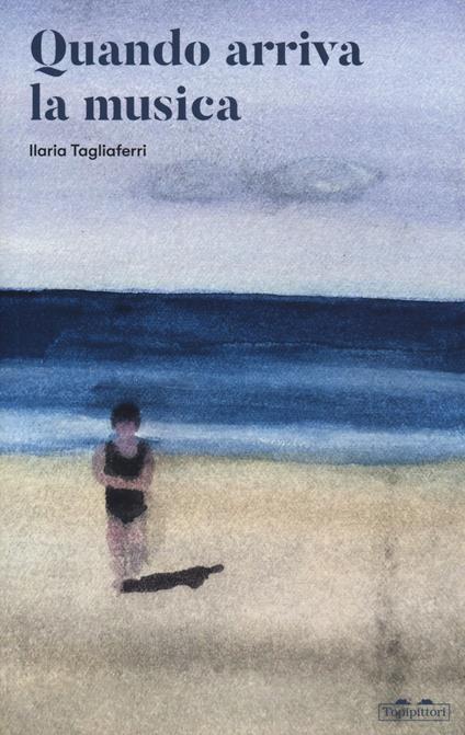 Quando arriva la musica - Ilaria Tagliaferri - copertina