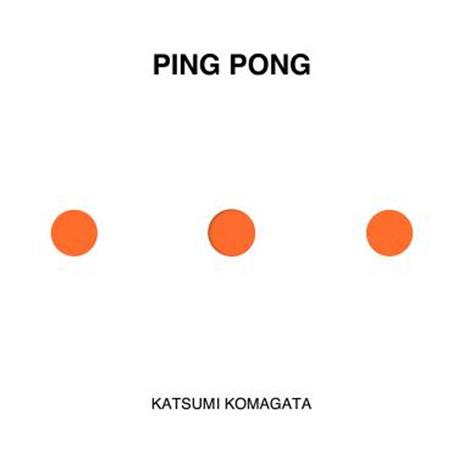 Ping Pong. Ediz. illustrata - Katsumi Komagata - copertina