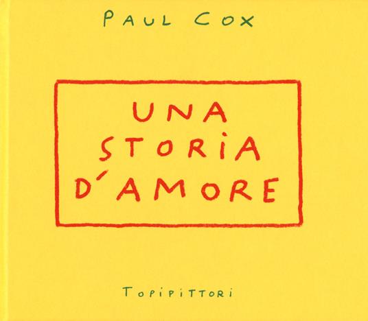 Una storia d'amore. Ediz. illustrata - Paul Cox - copertina