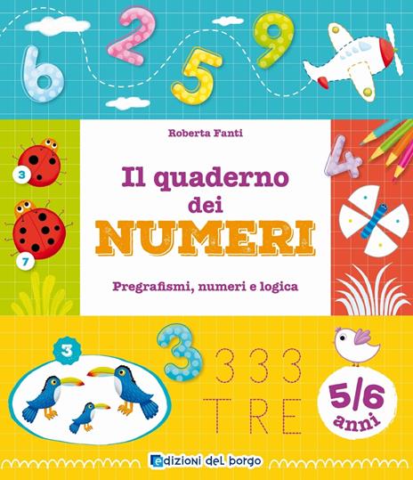 Il quaderno dei numeri. Pregrafismi, numeri e logica. 5-6 anni - Roberta Fanti - copertina