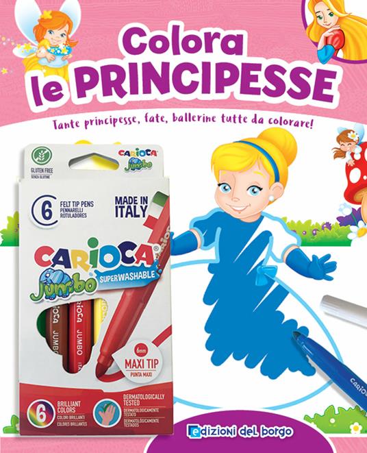 Colora le principesse. Tante principesse, fate, ballerine tutte da colorare! Con 6 pennarelli - Roberta Fanti - copertina