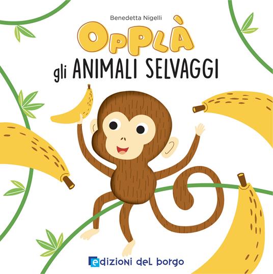 Animali selvaggi. Opplà. Ediz. a colori - Benedetta Nigelli - copertina