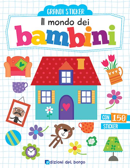 Il mondo dei bambini. Con adesivi. Ediz. a colori - copertina