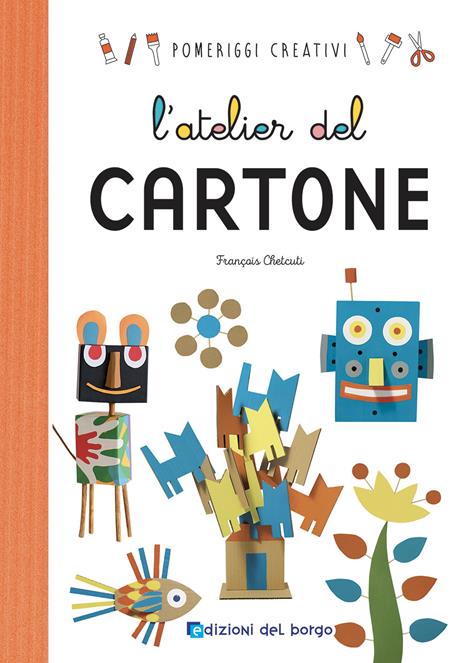 L'atelier del cartone. Ediz. a colori - François Chetcuti - copertina