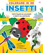 Insetti. Colorare in 3D. Ediz. a colori