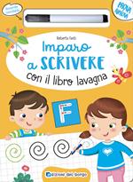 Imparo a scrivere con il libro lavagna. Scrivo, cancello, riscrivo. 4-6 anni. Ediz. a colori. Con pennarello cancellabile