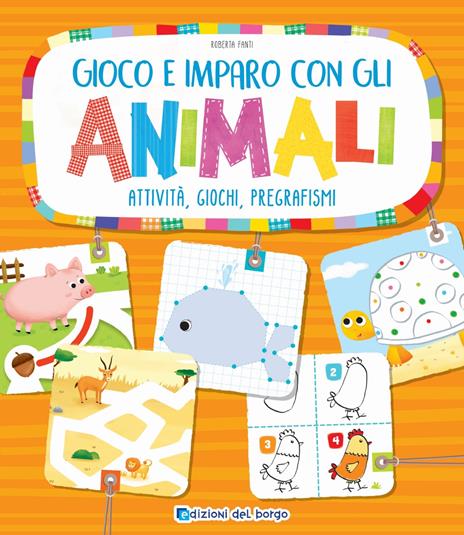 Gioco e imparo con gli animali. Attività, giochi, pregrafismi. Ediz. a colori - Roberta Fanti - copertina