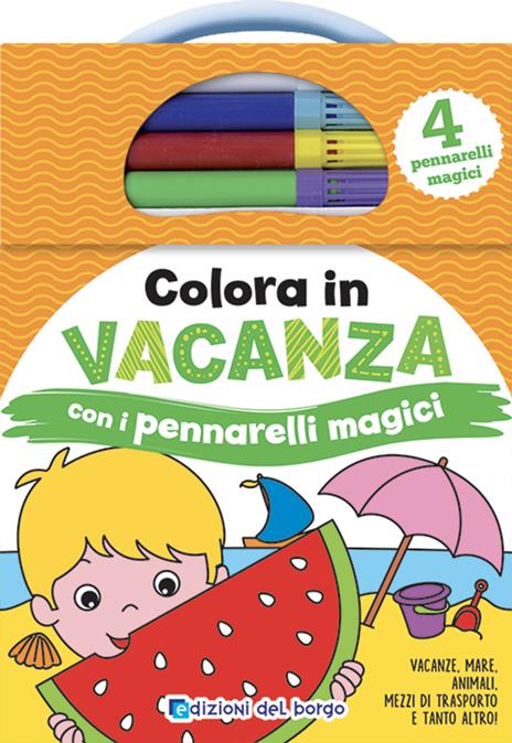 In vacanza. Colora con i pennarelli magici. Ediz. a colori. Con 4 pennarelli - Deborah Forni - copertina