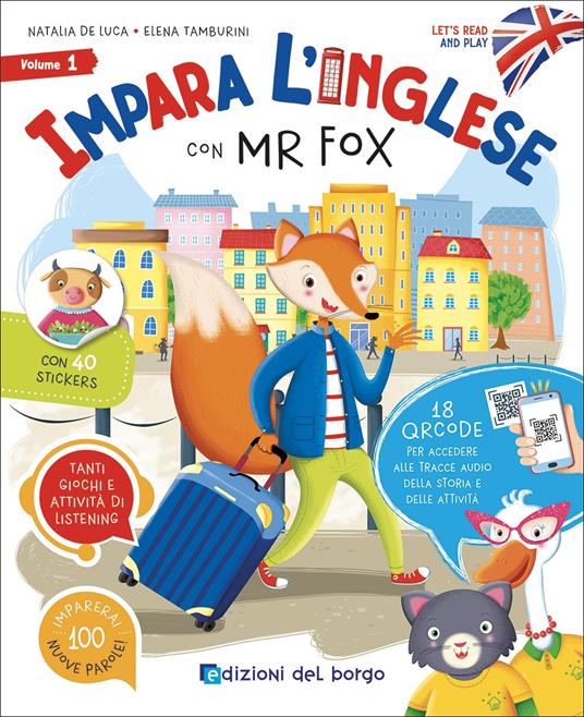 Impara l'inglese con Mr Fox. Let's read and play. Ediz. a colori. Con 40 stickers. Con QR code per accedere alle tracce audio. Vol. 1 - Elena Tamburini,Natalia De Luca - copertina