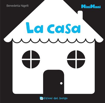 La casa. Minimani. Ediz. illustrata - Benedetta Nigelli - copertina