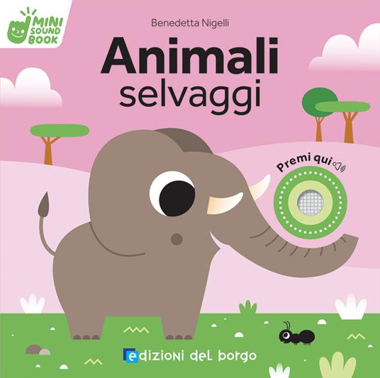 Animali selvaggi. Mini sound book. Ediz. a colori - Benedetta Nigelli - copertina