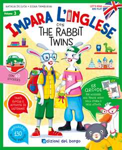 Libro Impara l'inglese con the Rabbit Twins. Let's read and play. Con QR code per accedere alle tracce audio. Con 40 stickers. Vol. 3 Natalia De Luca Elena Tamburini