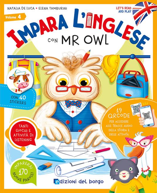 Impara l'inglese con Mr Owl. Let's read and play. Ediz. a colori. Con QR code per accedere alle tracce audio. Con 40 stickers. Vol. 4 - Natalia De Luca,Elena Tamburini - copertina