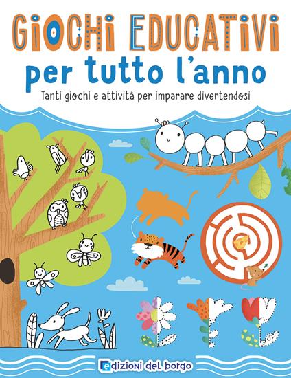 Giochi educativi per tutto l'anno. Tanti giochi e attività per imparare divertendosi. Ediz. a colori - copertina